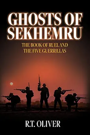 Ghosts of Sekhemru: The Book of Ruel and the Five Guerrillas by R.T. Oliver — book cover