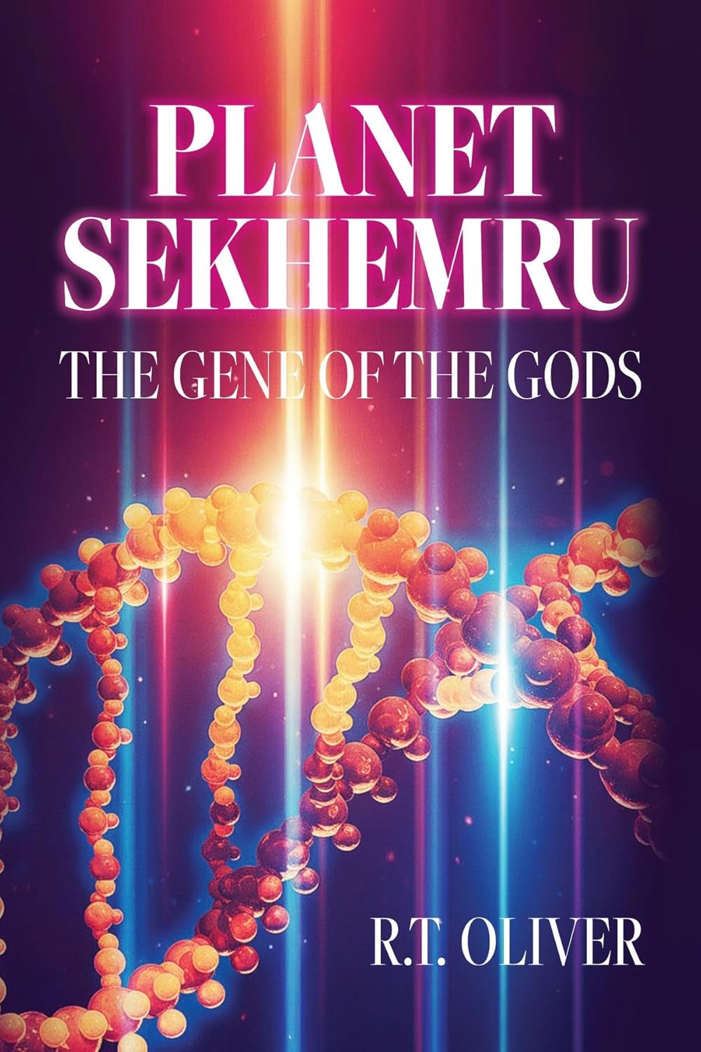 Planet Sekhemru: The Gene of the Gods by R.T. Oliver — front cover
